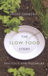 The Slow Food Story: Politics and Pleasure - Geoff Andrews