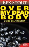 Over My Dead Body (A Nero Wolfe Mystery) - Rex Stout