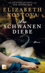 Die Schwanendiebe Roman - Elizabeth Kostova, Werner Löcher-Lawrence