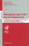 Managing Large Scale Service Deployment: 19th Ifip/Ieee International Workshop On Distributed Systems: Operations And Management, Dsom 2008, Samos Island, ... (Lecture Notes In Computer Science) - Filip De Turck, Wolfgang Kellerer, George Kormentzas