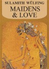 Maidens & Love - Sulamith Wülfing