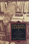 Stealing Glimpses: Of Poetry, Poets, and Things In Between / Essays - Molly McQuade