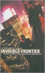 Invisible Frontier: Exploring the Tunnels, Ruins, and Rooftops of Hidden New York - L.B. Deyo, David Leibowitz