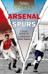 Arsenal Vs Spurs: Classic North London Derby Games. Ian Welch - Ian Welch