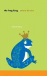 Frog King, The: A Love Story - Adam Davies