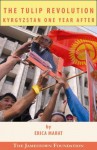 The Tulip Revolution: Kyrgyzstan One Year After - Erica Marat