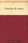 Sonetos de amor - Juana Inés de la Cruz