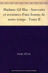 Madame Gil Blas - Souvenirs et aventures d'une femme de notre temps - Tome II (French Edition) - Paul Féval