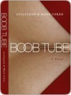 Boob Tube - Mark Coker, Coker, Mark, Lesleyann Coker