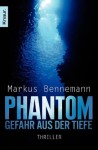 Phantom - Gefahr aus der Tiefe: Thriller (German Edition) - Markus Bennemann