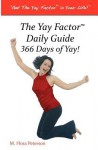 The Yay Factor Daily Guide 366 Days of Yay - M. Flora Peterson