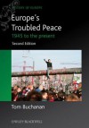 Europe's Troubled Peace: 1945 to the Present - Tom Buchanan