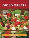 Diced Greats: Delicious Diced Recipes, the Top 90 Diced Recipes - Jo Franks