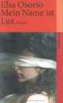 Mein Name ist Luz: Roman (suhrkamp taschenbuch) - Elsa Osorio, Christiane Barckhausen-Canale