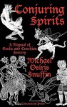 Conjuring Spirits: A manual of Goetic and Enochian Sorcery - Michael Osiris Snuffin, Sam Webster