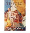 [(Tiepolo Pink )] [Author: Roberto Calasso] [Jun-2010] - Roberto Calasso