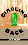 Circling Back: Chronicle of a Texas River Valley - Joe C. Truett, Wayne Franklin