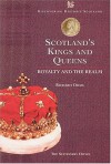 Scotland's Kings And Queens: Royalty And The Realm - Richard Oram