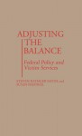 Adjusting the Balance: Federal Policy and Victim Services - Steven Rathgeb Smith, Susan Freinkel