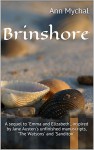 Brinshore: A sequel to 'Emma and Elizabeth', inspired by Jane Austen's unfinished manuscripts, 'The Watsons' and 'Sanditon'. (The Watson Novels Book 2) - Ann Mychal