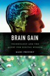 Brain Gain: Technology and the Quest for Digital Wisdom - Marc Prensky