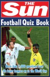 The Sun Football Quiz Book - Nick Holt