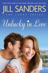 Unlucky in Love (The Lucky Series Book 1) - Jill Sanders