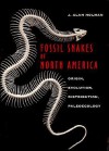 Fossil Snakes of North America: Origin, Evolution, Distribution, Paleoecology - J. Alan Holman