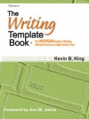 The Writing Template Book: The MICHIGAN Guide to Writing Well and Success on High-Stakes Tests - Kevin B. King, Ann M. Johns