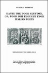 Dante the Book Glutton, Or, Food for Thought from Italian Poets: Bernardo Lecture Series, No.12 - Victoria Kirkham