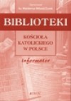 Biblioteki kościoła katolickiego w Polsce. Informator - Waldemar Żurek