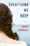 Everything We Keep: A Novel - Kerry Lonsdale