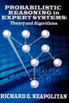 Probabilistic Reasoning in Expert Systems: Theory and Algorithms - Richard E. Neapolitan