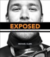 Exposed: Inside the Life and Images of a Pro Photographer (Voices That Matter) - Michael Clark