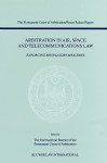 Arbitration in Air, Space and Telecommunications Law: Enforcing Regulatory Measures - Norbert Horn, Intl Bureau of the Permanent Court of AR, Ibpca