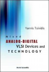 Mixed Analog-Digital VLSI Devices and Te - Yannis Tsividis