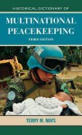 Historical Dictionary of Multinational Peacekeeping - Terry M. Mays