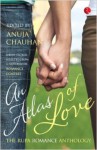 An Atlas of Love: The Rupa Romance Anthology - Anuja Chauhan