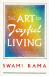 The Art of Joyful Living - Swami Rama