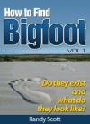 How to Find Bigfoot Vol.1 - Randy Scott