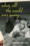 When All The World Was Young: A Memoir - Barbara Holland