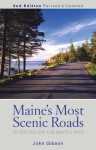 Maine's Most Scenic Roads: 25 Routes Off the Beaten Path - John Gibson