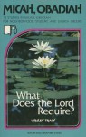 Micah/Obadiah: What Does the Lord Require? - Wesley Tracy