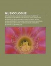 Musicologue: Ethnomusicologue, Musicologue Allemand, Musicologue Am Ricain, Musicologue Argentin, Musicologue Autrichien, Musicolog - Source Wikipedia