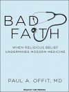 Bad Faith: When Religious Belief Undermines Modern Medicine - Dr. Paul A. Offit M.D., Tom Perkins