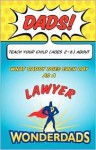 Dads, Teach Your Child (Ages 2-6) What Daddy Does Each Day as a Lawyer - Molly Crismond, WonderDads Staff