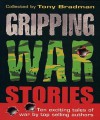 Gripping War Stories. Collected by Tony Bradman - Tony Bradman