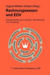 Rechnungswesen Und Edv. 17. Saarbrucker Arbeitstagung 1996: Kundenorientierung in Industrie, Dienstleistung Und Verwaltung - August-Wilhelm Scheer