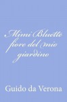 Mimi Bluette fiore del mio giardino (Italian Edition) - Guido da Verona