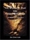 World of Film and Video Production: Aesthetics and Practice - Ken Dancyger